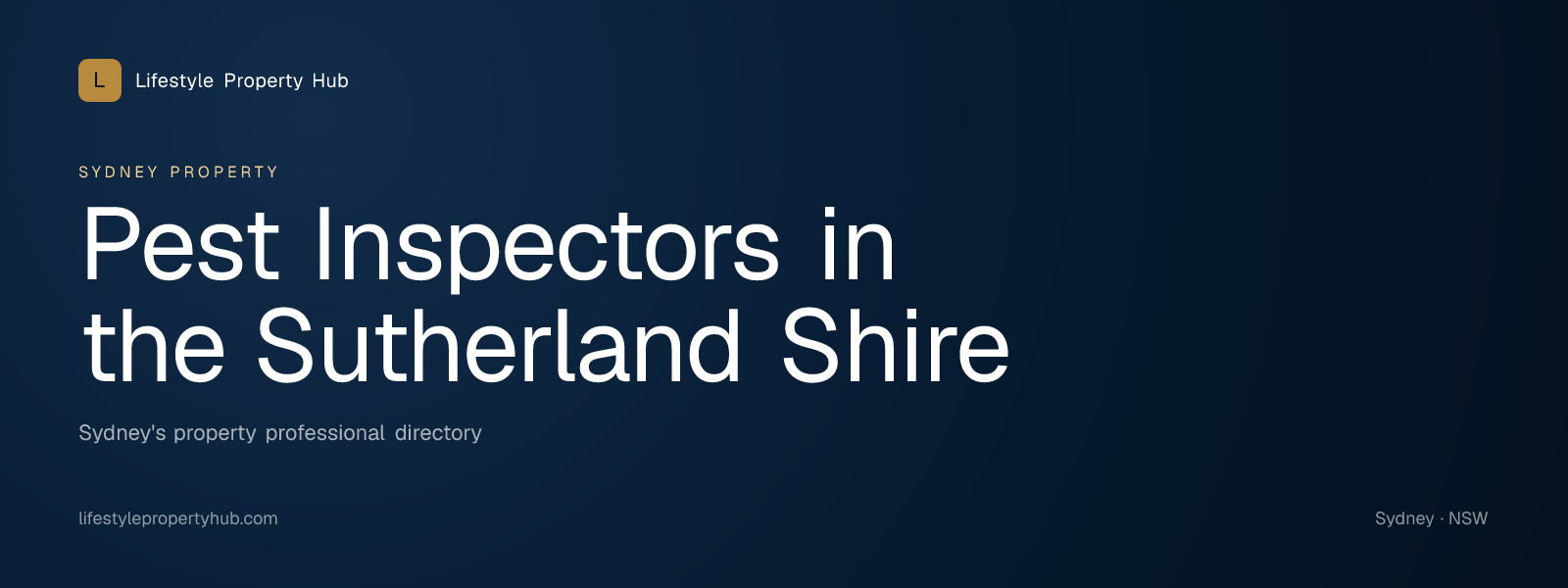 Banner reading "Pest Inspectors in the Sutherland Shire" from Lifestyle Property Hub