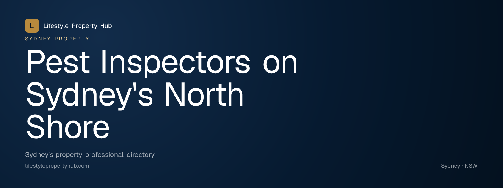 Banner reading "Pest Inspectors on Sydney's North Shore" from Lifestyle Property Hub